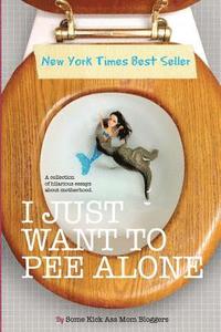 bokomslag I Just Want to Pee Alone