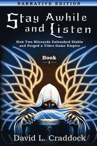 bokomslag Stay Awhile and Listen: Book I Narrative Edition: How Two Blizzards Unleashed Diablo and Forged an Empire