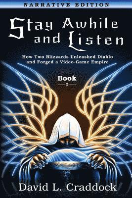 bokomslag Stay Awhile and Listen: Book I Narrative Edition: How Two Blizzards Unleashed Diablo and Forged an Empire