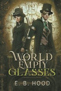 bokomslag The World of Empty Glasses Tome 1: Dr. Weaver
