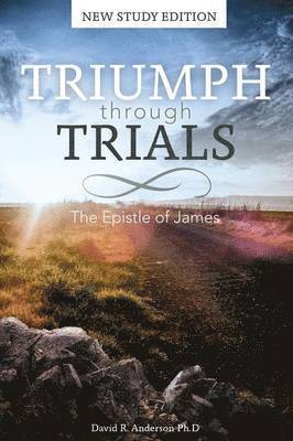 David R. Anderson - Triumph Through Trials, Häftad