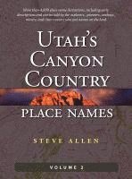 Utah's Canyon Country Place Names, Vol. 2 1