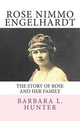 Rose Nimmo Engelhardt: The Story of Rose and Her Family 1