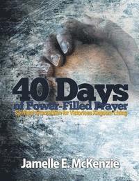 bokomslag 40 Days of Power-Filled Prayer: Spiritual Ammunition for Victorious Kingdom Living