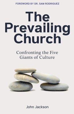 The Prevailing Church: Confronting the Five Giants of Culture 1