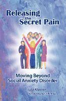 bokomslag Releasing the Secret Pain: Moving Beyond Social Anxiety Disorder