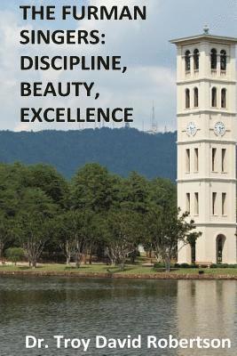 Troy David Robertson, Sarah Bell, Kenneth E. Fields - The Furman Singers: Discipline, Beauty, Excellence, Häftad