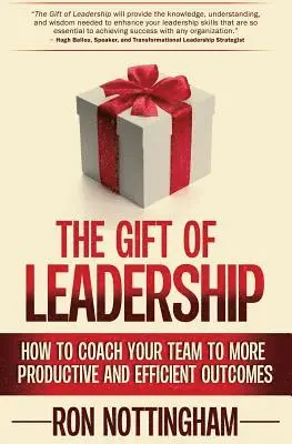 Ron Nottingham - The Gift of Leadership: How to Coach Your Team to More Productive and Efficient Outcomes, Häftad. Tillgänglighet: Lägg i varukorg