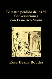 bokomslag teatro perdido de los 50. Conversaciones con Francisco Morín