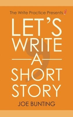 bokomslag Let's Write a Short Story: How to Write and Submit a Short Story