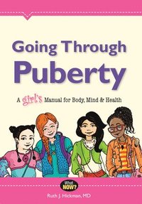 bokomslag Going Through Puberty: A Girl's Manual for Body, Mind & Health