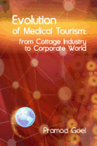 bokomslag Evolution of Medical Tourism: From Cottage Industry to Corporate World