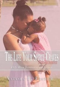 bokomslag The Life Your Spirit Craves for Mommies