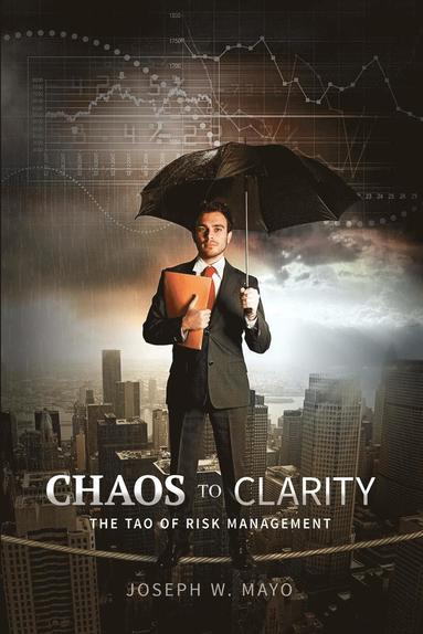 bokomslag Chaos to Clarity - The Tao of Risk Management