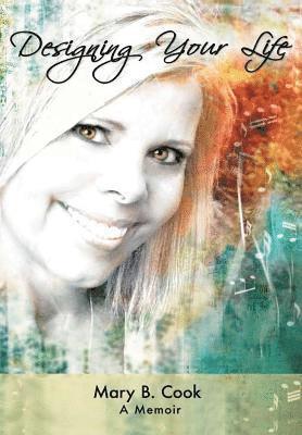 Mary Cook - Designing Your Life, Inbunden