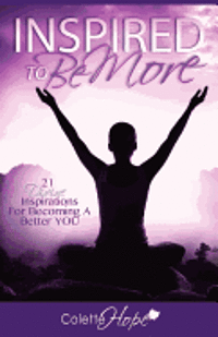 bokomslag INSPIRED To Be More: 21 Divine Inspirations For Becoming A Better YOU