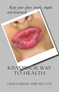 bokomslag KISSS Your Way to Health: Keep it Simple, Stupid, and Successful