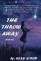 bokomslag The Throw Away, Book I: The Chronicles of Allysa, Volum I