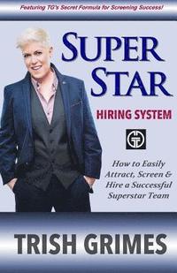bokomslag Superstar Hiring System: How to Easily Attract, Screen and Hire a Successful Superstar Team
