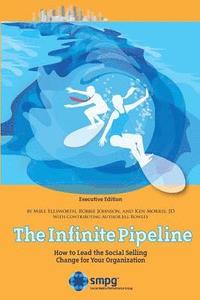 bokomslag The Infinite Pipeline: How to Lead the Social Selling Change for Your Organization: Sales Executive Edition
