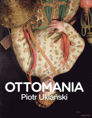 Piotr Uklanski - Piotr Uklanski: Ottomania, Inbunden