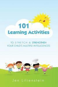 bokomslag 101 Learning Activities to Stretch and Strengthen Your Child's Multiple Intelligences