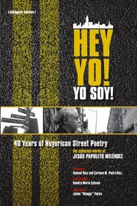 bokomslag Hey Yo! Yo Soy!  40 Years of Nuyorican Street Poetry, A Bilingual Edition
