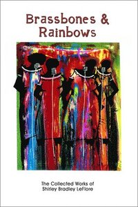 bokomslag Brassbones & Rainbows  The Collected Works of Shirley Bradley LeFlore