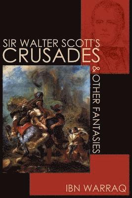 bokomslag Sir Walter Scott's Crusades and Other Fantasies