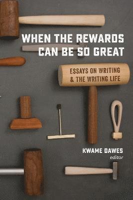 Kwame Dawes - When the Rewards Can Be So Great, Häftad