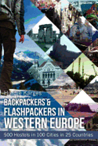 bokomslag Backpackers & Flashpackers in Western Europe: 500 Hostels in 100 Cities in 25 Countries