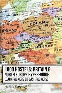 bokomslag 1000 Hostels: Britain & North Europe Hyper-Guide: Backpackers & Flashpackers