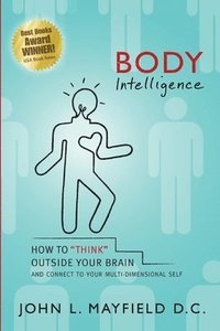 bokomslag Body Intelligence: How to 'Think' Outside Your Brain and connect to your multi-dimensional self