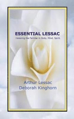 Essential Lessac Honoring the Familiar in Body, Mind, Spirit 1