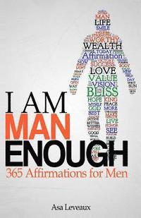 bokomslag I Am Man Enough: 365 Affirmations for Men