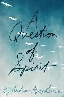 A Question of Spirit 1