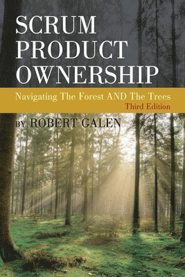 Robert Galen - Scrum Product Ownership: Navigating The Forest AND The Trees, Häftad