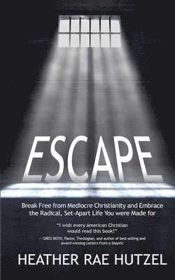 bokomslag Escape: Break Free from Mediocre Christianity and Embrace the Radical, Set-Apart Life You were Made for