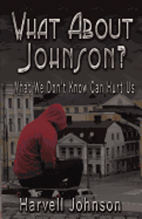 bokomslag What About Johnson?: What We Don't Know Can Hurt Us