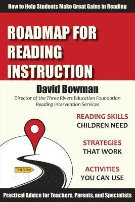 Roadmap for Reading Instruction: How to Help Students Make Great Gains in Reading 1