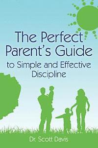 bokomslag The Perfect Parent's Guide to Simple and Effective Discipline