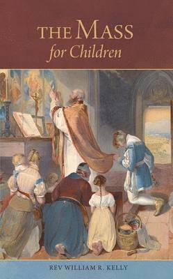 William R. Kelly - The Mass for Children, Häftad