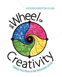 bokomslag The Wheel of Creativity: Taking Your Place in the Adventure of Life