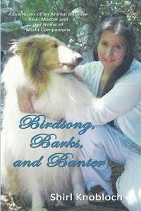 bokomslag Birdsong, Barks, and Banter: Adventures of an Animal Intuitive Reiki Master and Her Home of Misfit Companions