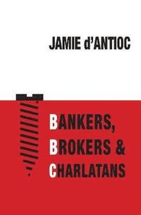 bokomslag Bankers, Brokers and Charlatans