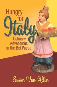 bokomslag Hungry for Italy: Culinary Adventures in the Bel Paese