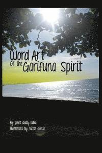 bokomslag Word Art of the Garifuna Spirit: A Collection of Spirit-filled Poems and Illustrations