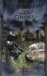 bokomslag Ghost: The Iron Kennel