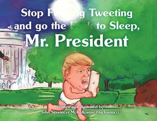 Stop F**king Tweeting and Go the F**k to Sleep, Mr. President 1