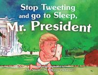 bokomslag Stop Tweeting and Go to Sleep, Mr. President